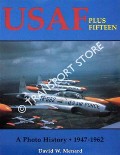 USAF Plus Fifteen - A Photo History 1947 - 1962 by MENARD, David W.